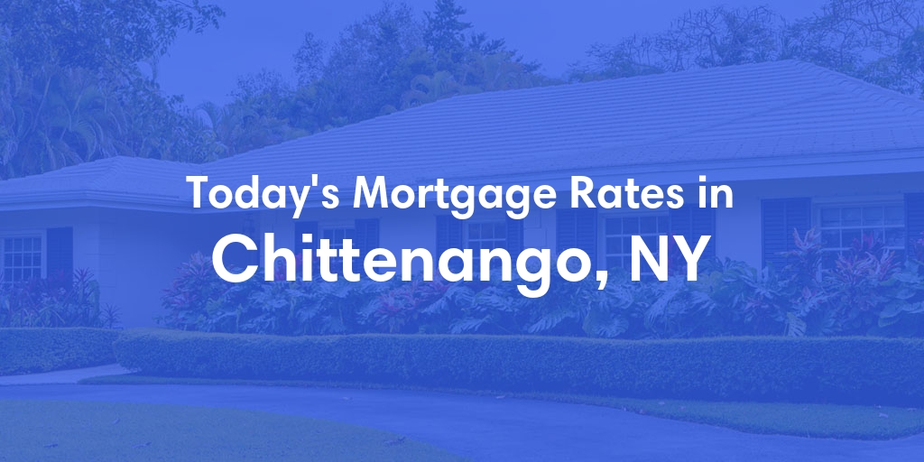 The Current Average Mortgage Rates in Chittenango, NY - Updated: Fri, May 3, 2024