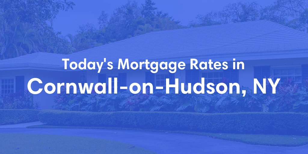 The Current Average Mortgage Rates in Cornwall On Hudson, NY - Updated: Sun, May 5, 2024