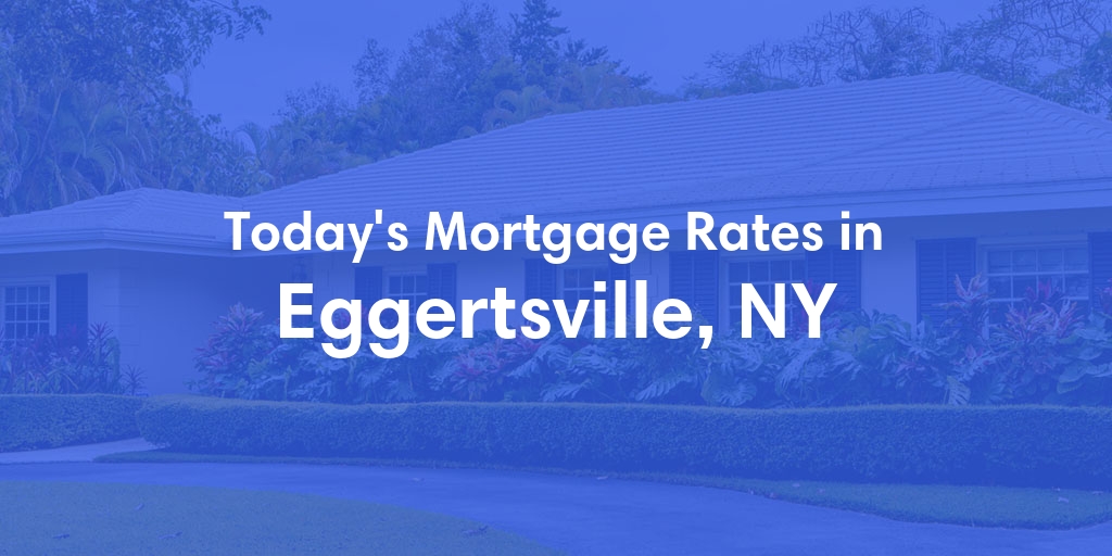 The Current Average Mortgage Rates in Eggertsville, NY - Updated: Fri, May 10, 2024