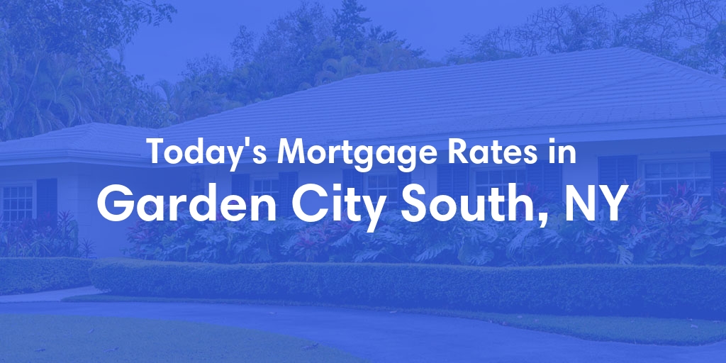 The Current Average Mortgage Rates in Garden City South, NY - Updated: Sun, Apr 28, 2024