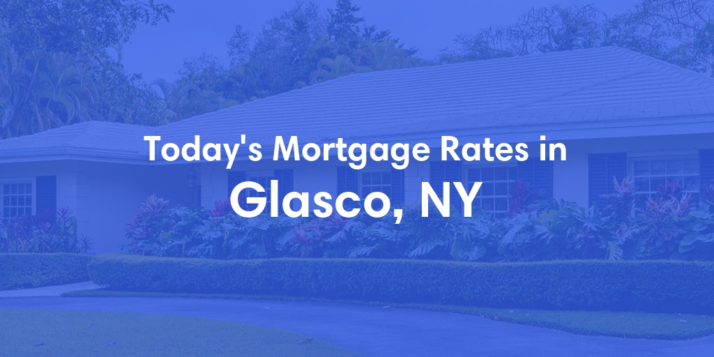 The Current Average Mortgage Rates in Glasco, NY - Updated: Sun, May 5, 2024