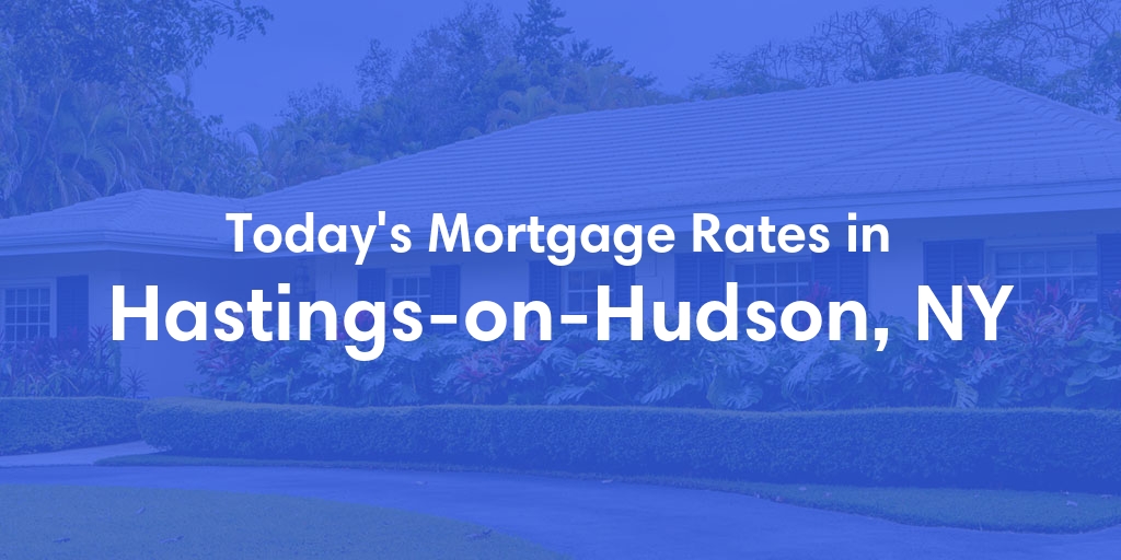 The Current Average Mortgage Rates in Hastings On Hudson, NY - Updated: Wed, May 1, 2024