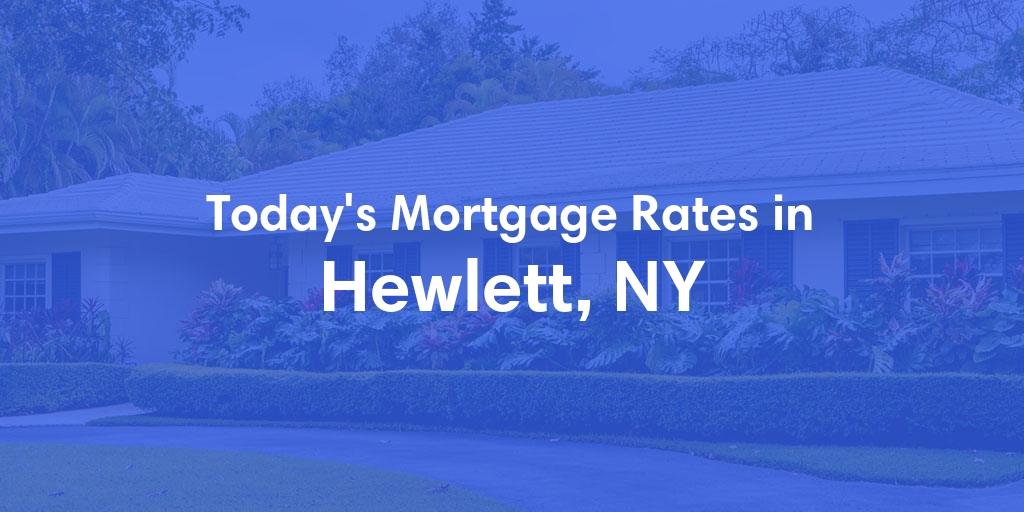 The Current Average Mortgage Rates in Hewlett, NY - Updated: Sun, Apr 28, 2024