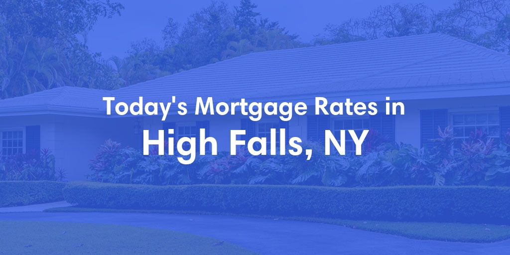 The Current Average Mortgage Rates in High Falls, NY - Updated: Sun, May 5, 2024