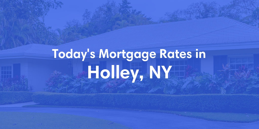 The Current Average Mortgage Rates in Holley, NY - Updated: Sun, Apr 28, 2024