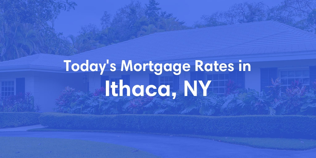The Current Average Mortgage Rates in Ithaca, NY - Updated: Tue, May 7, 2024