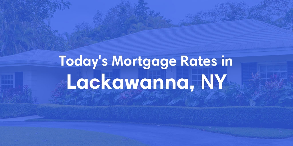 The Current Average Mortgage Rates in Lackawanna, NY - Updated: Fri, May 10, 2024