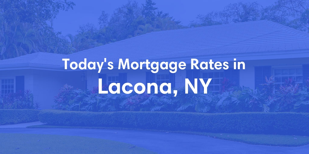 The Current Average Mortgage Rates in Lacona, NY - Updated: Sat, Apr 27, 2024