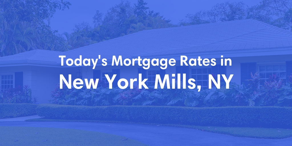 The Current Average Refinance Rates in New York Mills, NY - Updated: Tue, Jun 25, 2024