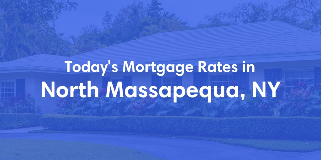 The Current Average Mortgage Rates in North Massapequa, NY - Updated: Sun, Apr 28, 2024
