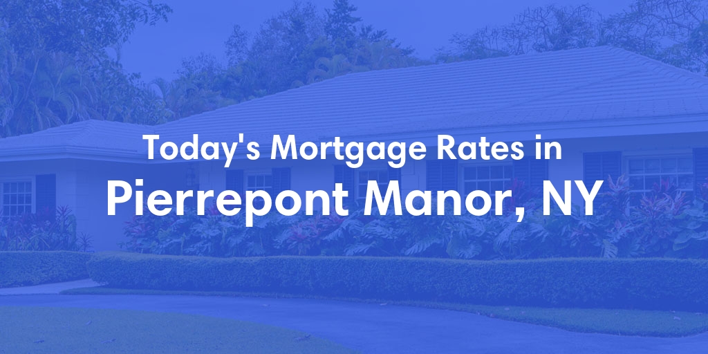 The Current Average Mortgage Rates in Pierrepont Manor, NY - Updated: Thu, May 2, 2024