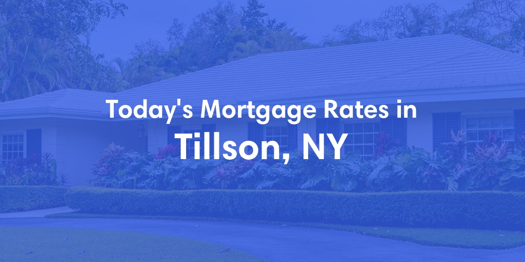 The Current Average Mortgage Rates in Tillson, NY - Updated: Sun, May 5, 2024