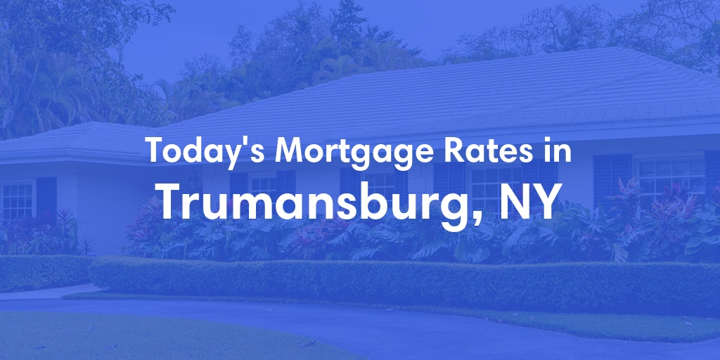 The Current Average Mortgage Rates in Trumansburg, NY - Updated: Tue, May 7, 2024