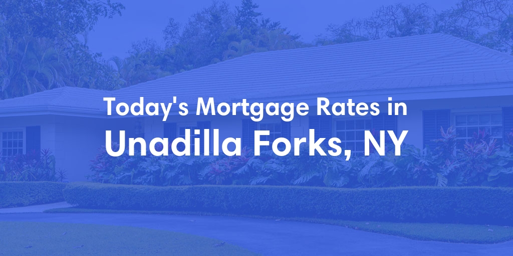 The Current Average Mortgage Rates in Unadilla Forks, NY - Updated: Sun, Apr 28, 2024