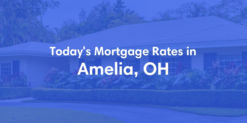 The Current Average Refinance Rates in Amelia, OH - Updated: Sun, May 19, 2024