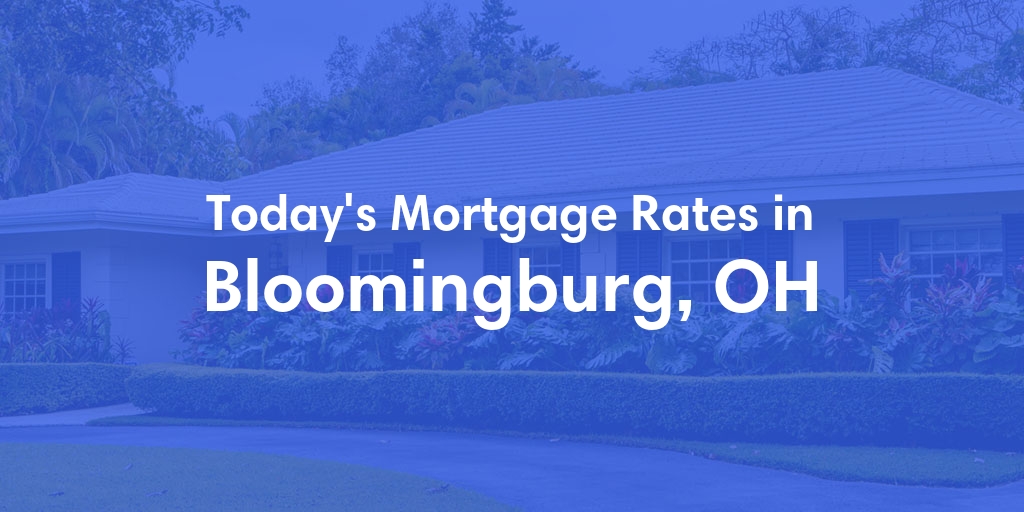 The Current Average Refinance Rates in Bloomingburg, OH - Updated: Mon, May 20, 2024