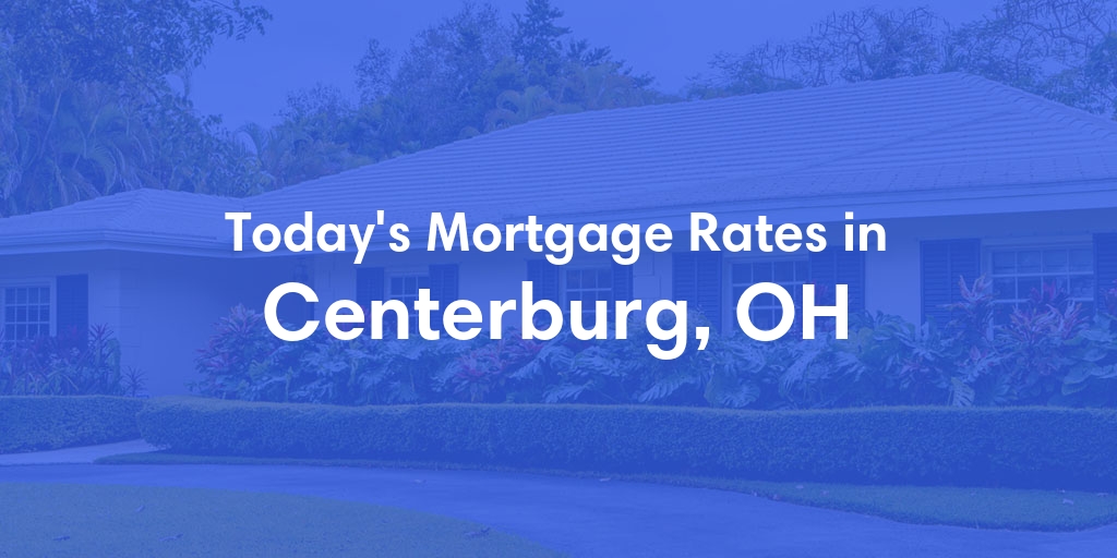 The Current Average Mortgage Rates in Centerburg, OH - Updated: Sun, May 5, 2024