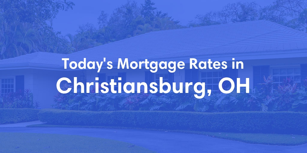 The Current Average Refinance Rates in Christiansburg, OH - Updated: Mon, May 20, 2024