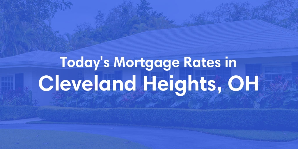 The Current Average Refinance Rates in Cleveland Heights, OH - Updated: Mon, May 20, 2024