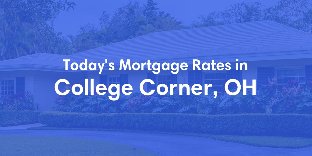 The Current Average Mortgage Rates in College Corner, OH - Updated: Thu, May 2, 2024