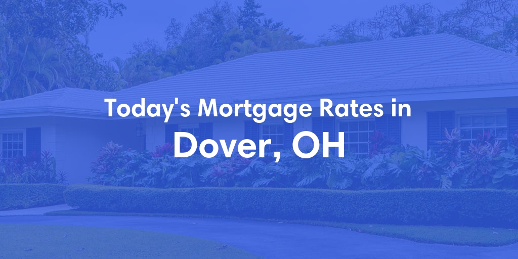 The Current Average Refinance Rates in Dover, OH - Updated: Mon, May 20, 2024