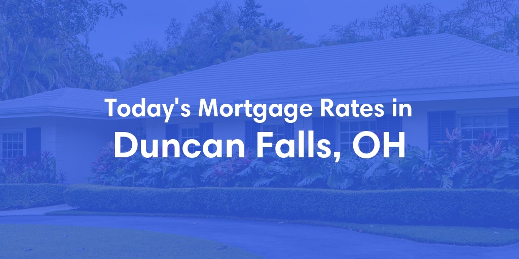 The Current Average Mortgage Rates in Duncan Falls, OH - Updated: Sat, Apr 27, 2024