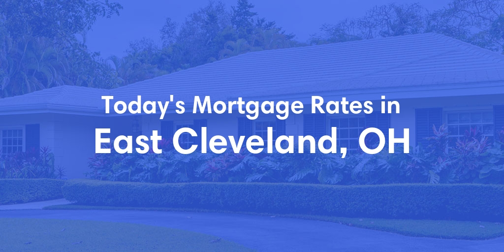 The Current Average Refinance Rates in East Cleveland, OH - Updated: Mon, May 20, 2024