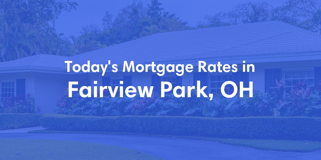 The Current Average Refinance Rates in Fairview Park, OH - Updated: Mon, May 20, 2024