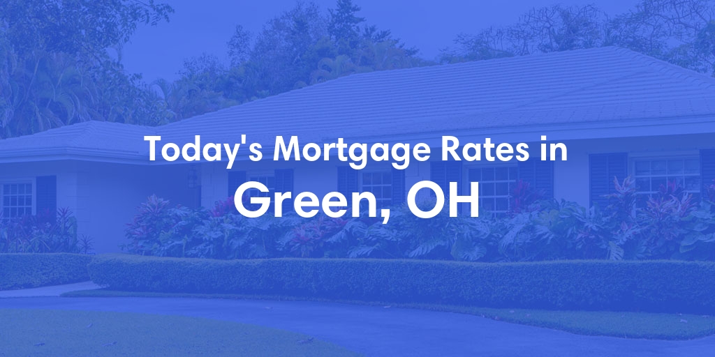 The Current Average Refinance Rates in Green, OH - Updated: Mon, May 20, 2024