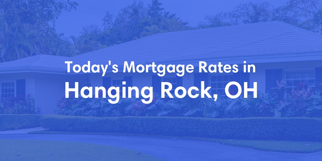 The Current Average Refinance Rates in Hanging Rock, OH - Updated: Mon, May 20, 2024