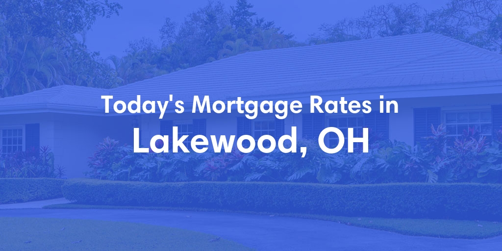 The Current Average Refinance Rates in Lakewood, OH - Updated: Sun, May 19, 2024