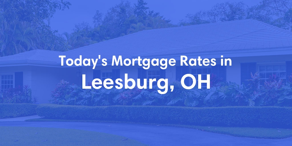 The Current Average Refinance Rates in Leesburg, OH - Updated: Mon, May 20, 2024