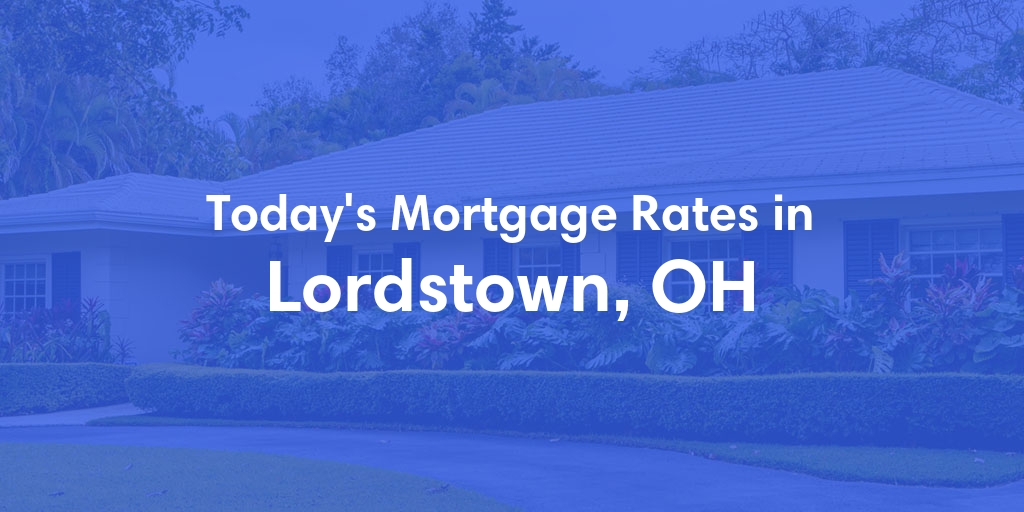 The Current Average Refinance Rates in Lordstown, OH - Updated: Fri, May 31, 2024