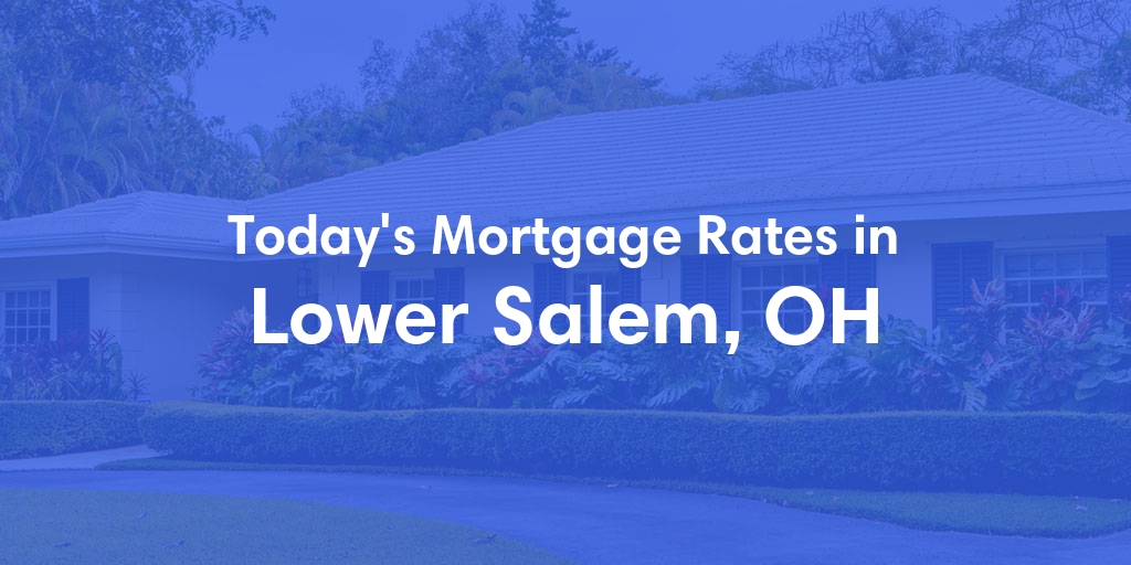 The Current Average Refinance Rates in Lower Salem, OH - Updated: Mon, May 20, 2024