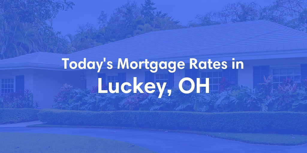 The Current Average Mortgage Rates in Luckey, OH - Updated: Sun, Apr 28, 2024