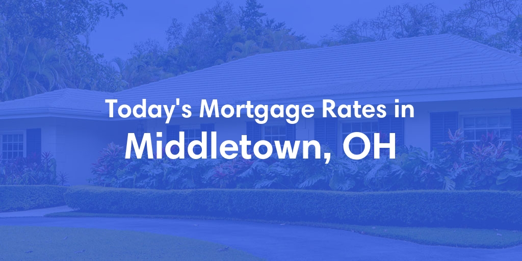 The Current Average Refinance Rates in Middletown, OH - Updated: Sun, May 19, 2024