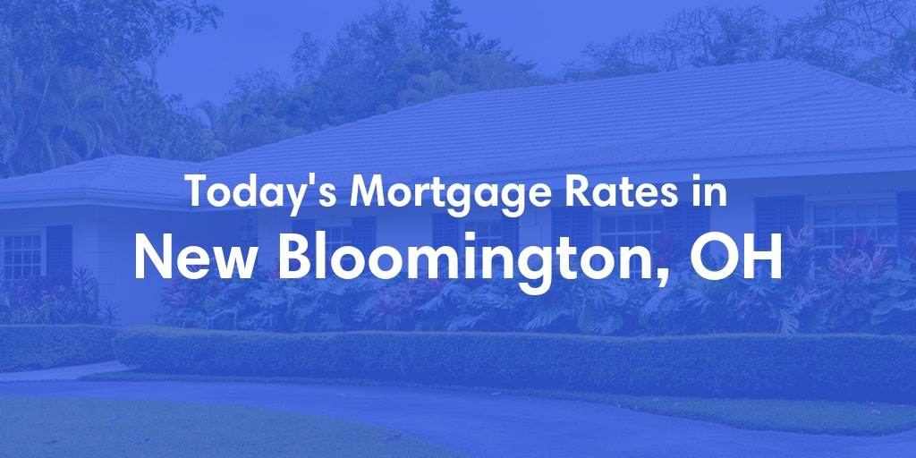 The Current Average Refinance Rates in New Bloomington, OH - Updated: Fri, May 31, 2024