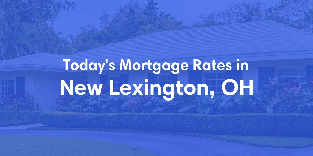 The Current Average Mortgage Rates in New Lexington, OH - Updated: Mon, Apr 29, 2024