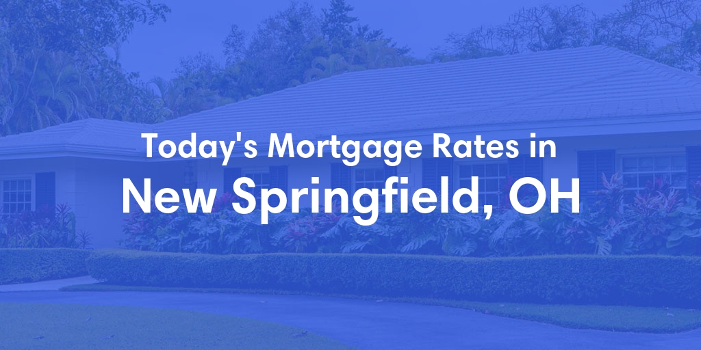The Current Average Refinance Rates in New Springfield, OH - Updated: Mon, May 20, 2024