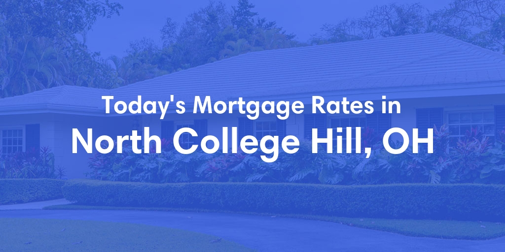 The Current Average Mortgage Rates in North College Hill, OH - Updated: Thu, May 9, 2024