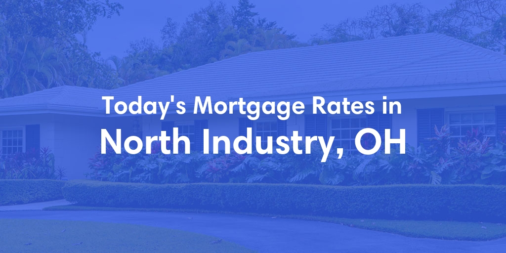 The Current Average Refinance Rates in North Industry, OH - Updated: Mon, May 20, 2024