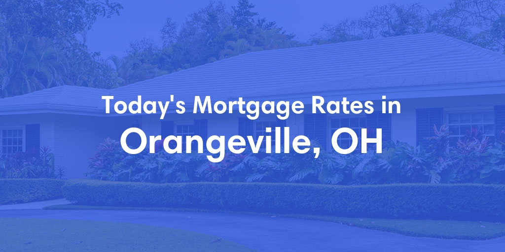 The Current Average Refinance Rates in Orangeville, OH - Updated: Mon, May 20, 2024