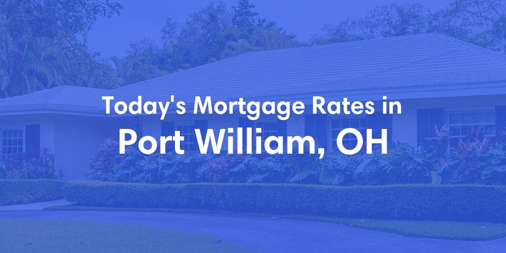 The Current Average Mortgage Rates in Port William, OH - Updated: Thu, May 2, 2024