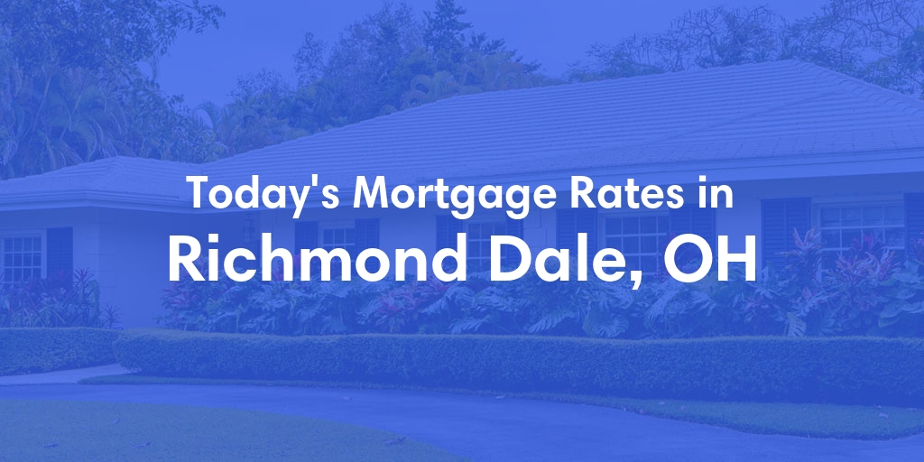 The Current Average Mortgage Rates in Richmond Dale, OH - Updated: Thu, May 9, 2024