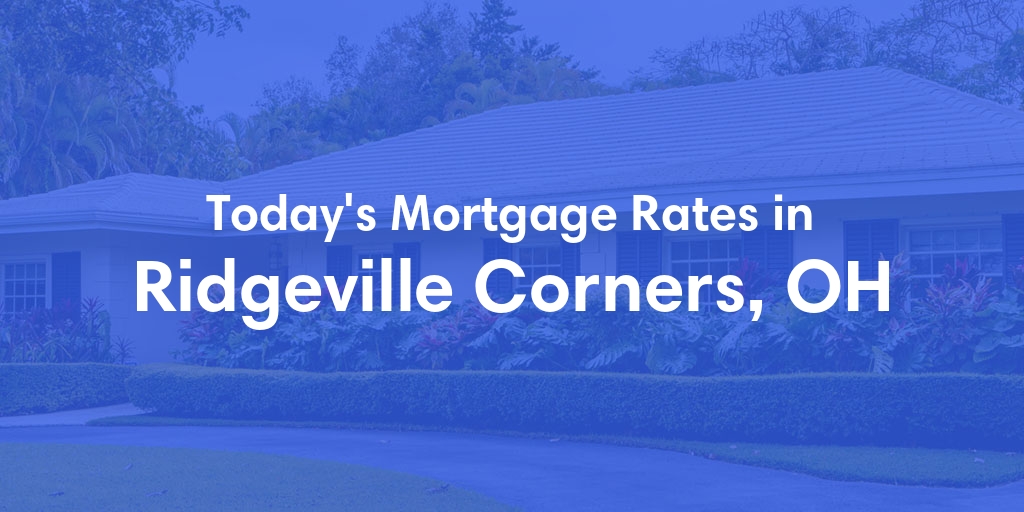 The Current Average Refinance Rates in Ridgeville Corners, OH - Updated: Mon, May 20, 2024