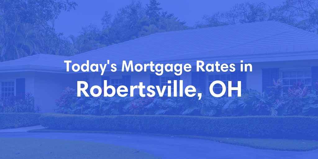 The Current Average Refinance Rates in Robertsville, OH - Updated: Mon, May 20, 2024