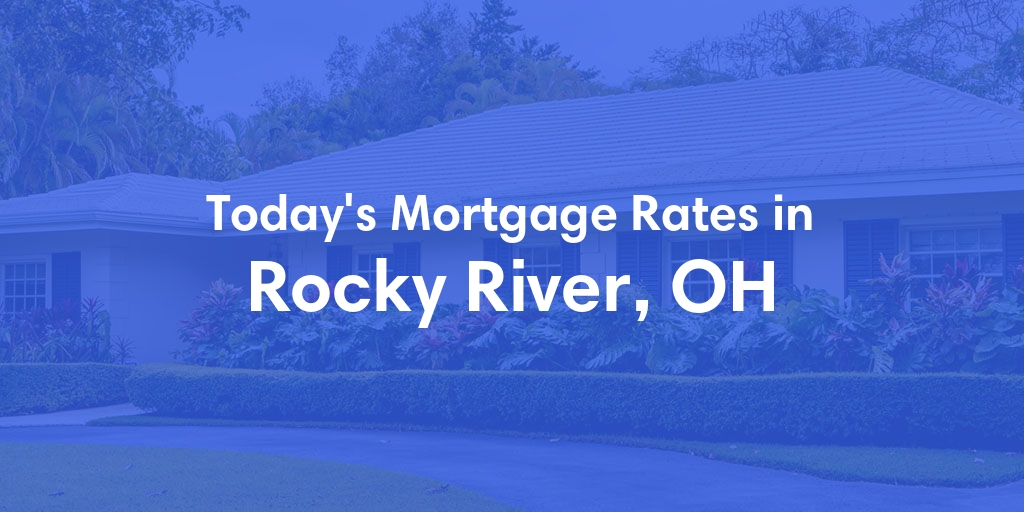 The Current Average Mortgage Rates in Rocky River, OH - Updated: Sun, Apr 28, 2024