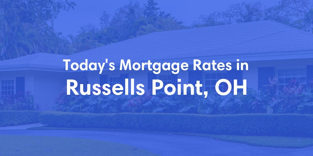 The Current Average Refinance Rates in Russells Point, OH - Updated: Sun, May 19, 2024