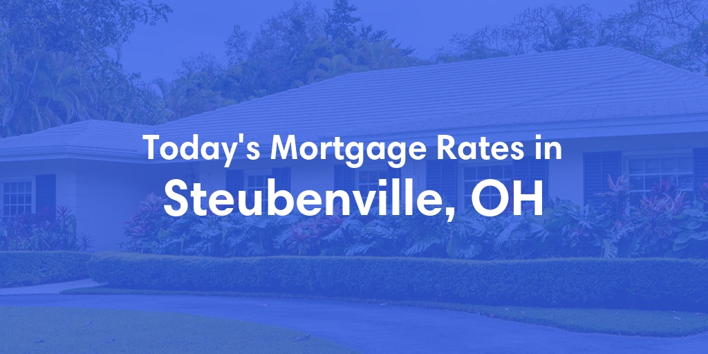 The Current Average Refinance Rates in Steubenville, OH - Updated: Mon, May 20, 2024