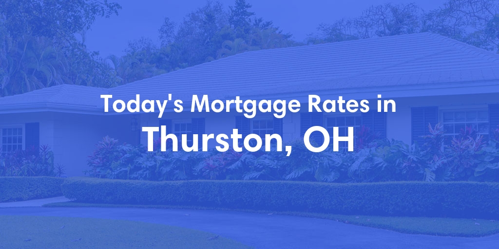 The Current Average Refinance Rates in Thurston, OH - Updated: Mon, May 20, 2024